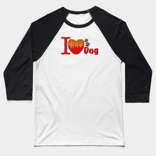 I love dog Baseball T-Shirt